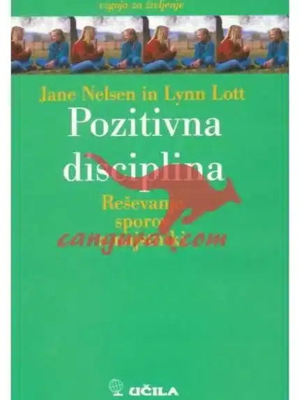 Pozitivna disciplina - Rešervanje sporov z najstniki - Vzgoja za življenje, Knjigarna Cangura
