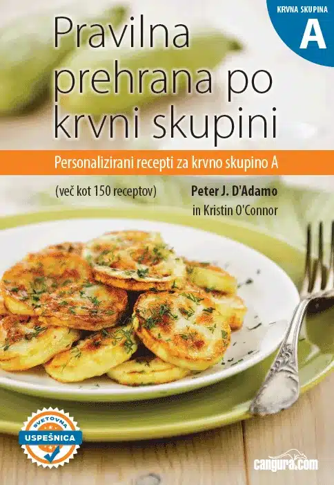 pravilna-prehrana-po-krvni-skupini-a Pravilna prehrana po krvni skupini A - Personalizirani recepti (mehka vezava) – Dr. Peter J.D`Adamo, Knjigarna Cangura