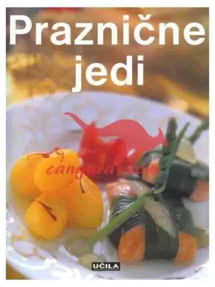 Praznične jedi - Zbirka kuhinja izbranih okusov – DNM, Knjigarna Cangura