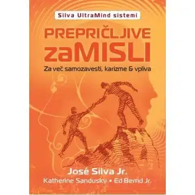Prepričljive zaMISLI (Silva Ultramind sistemi) – José Silva Jr., Katherine Sandusky, Ed Bernd Jr., Knjigarna Cangura