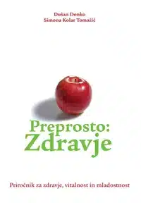 Preprosto - zdravje: priročnik za zdravje, vitalnost in mladostnost – Dušan Donko, Knjigarna Cangura
