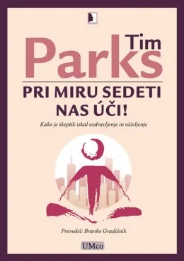 Pri miru sedeti nas úči! – Tim Parks, Knjigarna Cangura