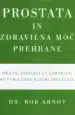 Prostata in zdravilna moč prehrane – Dr. Bob Arnot, Knjigarna Cangura