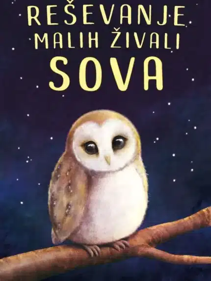 Reševanje malih živali - Sova – Rachel Delahaye, Knjigarna Cangura