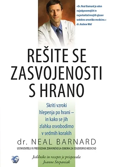 Rešite se zasvojenosti s hrano: skriti vzroki hlepenja po hrani in kako se jih zlahka osvobodimo v sedmih korakih, Knjigar...