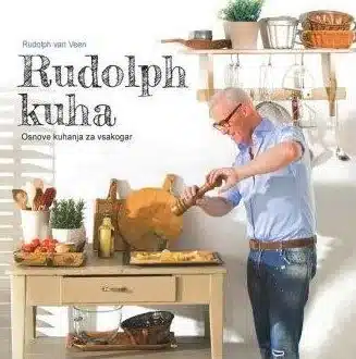 Rudolph kuha : kuharske osnove za vse ljubitelje kuhanja – Rudolph van Veen, Knjigarna Cangura