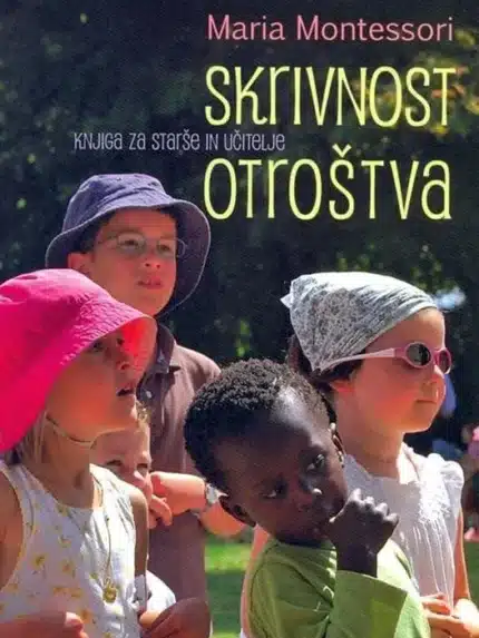 Skrivnost otroštva: Knjiga za starše in učitelje ZBIRKA MONTESSORI, Knjigarna Cangura