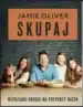 Skupaj: nepozabne jedi na preprost način - Jamie Oliver, Knjigarna Cangura