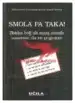 Smola pa taka - Zbirka bolj ali manj resnih nasvetov, da ne pogrnete na zmenku, Knjigarna Cangura