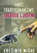 Smrt transhumanizmu, svobodo ljudem – Krešimir Mišak, Knjigarna Cangura