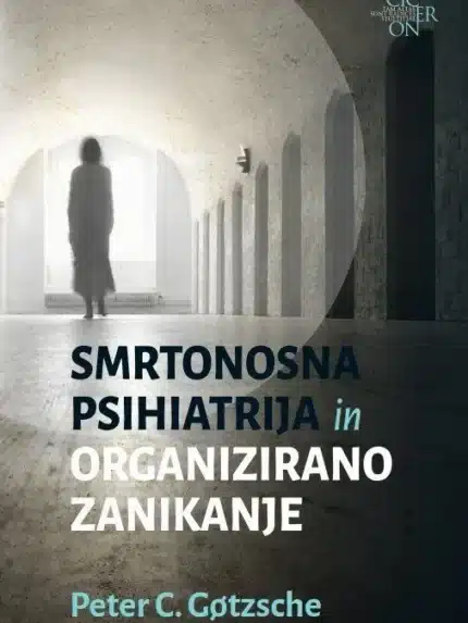 Smrtonosna psihiatrija in organizirano zanikanje – Peter C. Gotzsche, Knjigarna Cangura