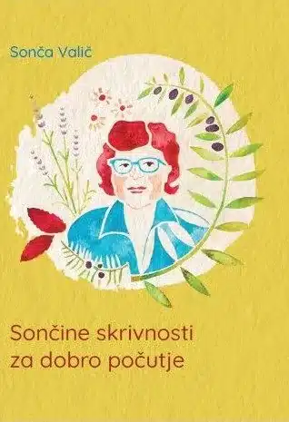 Sončine skrivnosti za dobro počutje – Sonča Valič, Knjigarna Cangura
