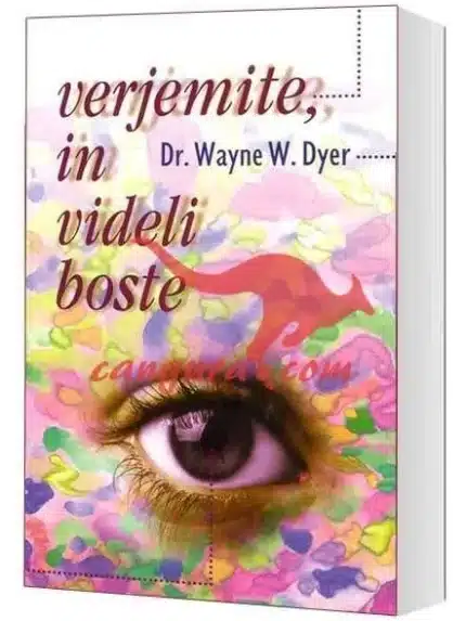 Verjemite in videli boste – Dr. Wayne W. Dyer, Knjigarna Cangura