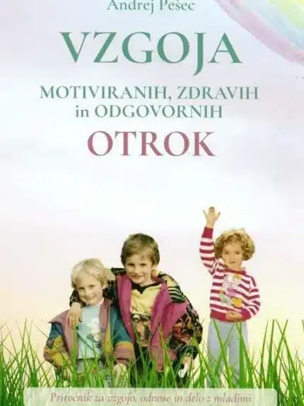 Vzgoja motiviranih, zdravih in odgovornih otrok – Andrej Pešec, Knjigarna Cangura