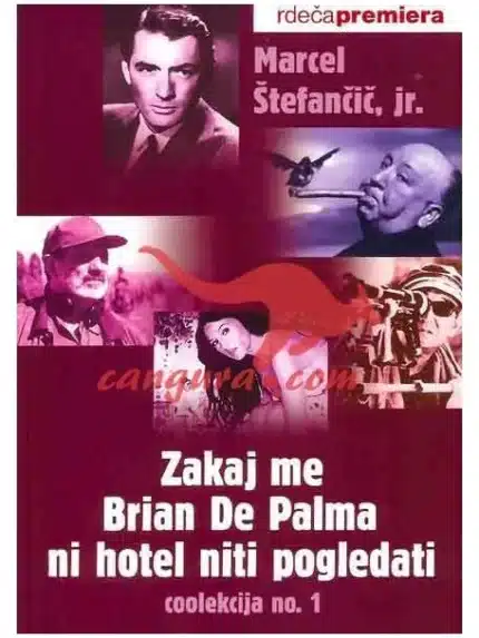 Zakaj me Brian De Palma ni hotel niti pogledati – Marcel Štefančič jr., Knjigarna Cangura