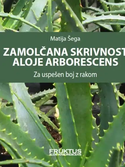 Zamolčana skrivnost aloje arborescens: Za uspešen boj z rakom – Matija Šega, Knjigarna Cangura