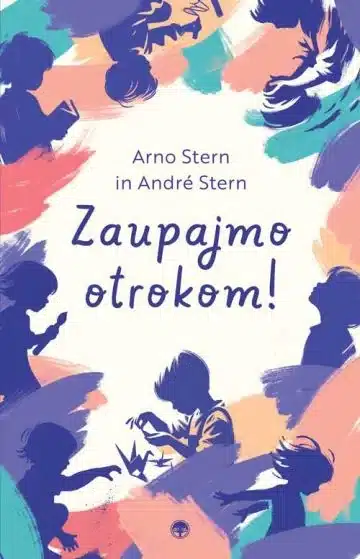 Zaupajmo otrokom – Arno Stern in André Stern, Knjigarna Cangura