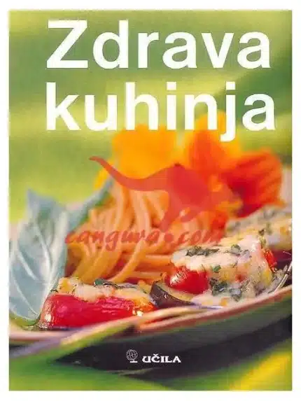 Zdrava kuhinja - Zbirka kuhinja izbranih okusov – DNM, Knjigarna Cangura
