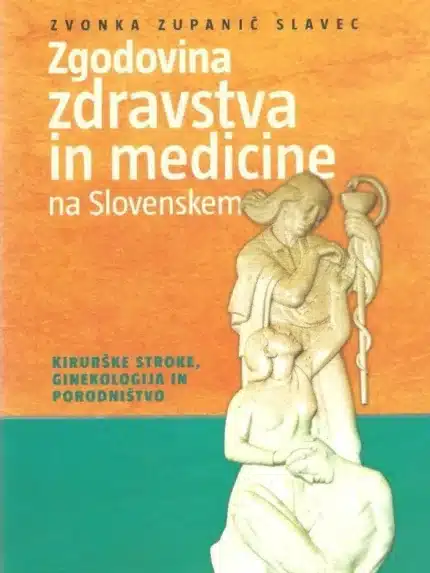 Zgodovina zdravstva in medicine na Slovenskem, 2. del – Zvonka Zupanič-Slavec, Knjigarna Cangura