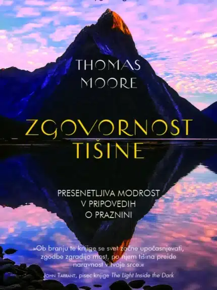 Zgovornost tišine (Presenetljiva modrost v pripovedih o praznini) – Thomas Moore, Knjigarna Cangura