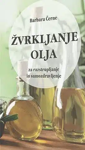 Žvrkljanje olja za razstrupljanje in samozdravljenje – Barbara Černe, Knjigarna Cangura