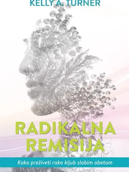 Radikalna remisija Kelly A. Turner naslovnica