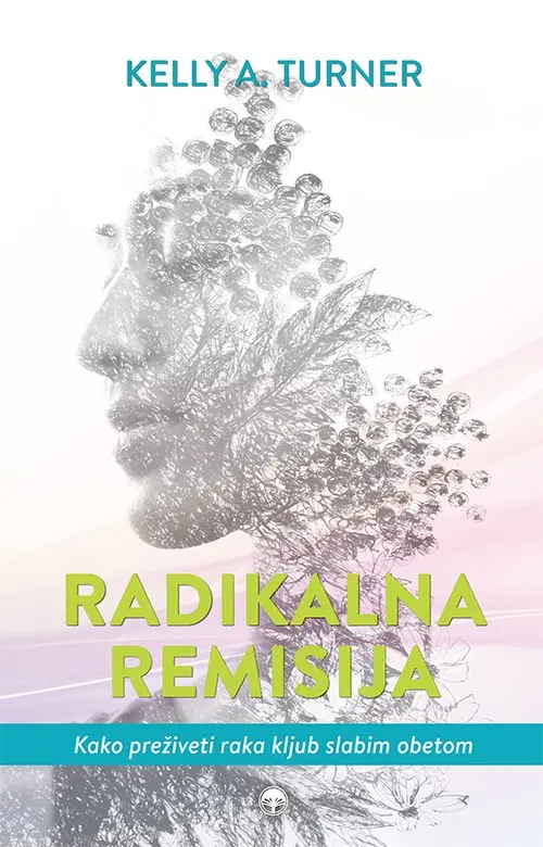 Radikalna remisija Kelly A. Turner naslovnica